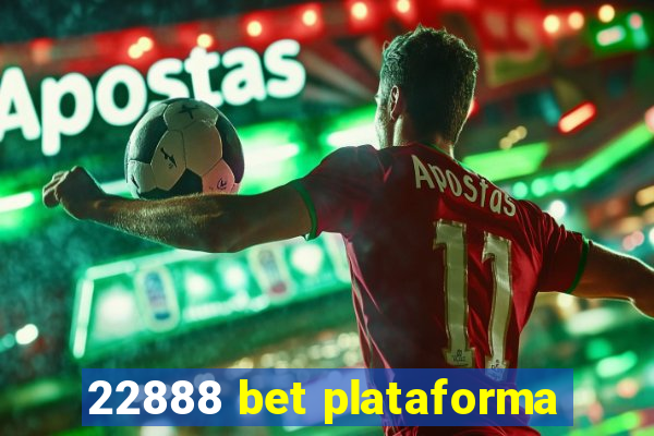 22888 bet plataforma